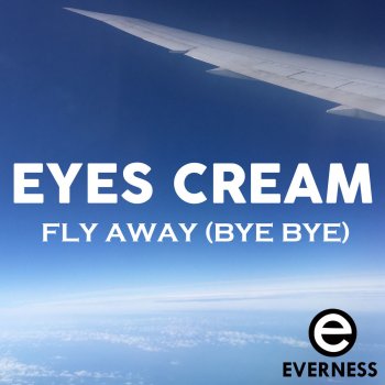Eyes Cream Fly Away (Bye Bye) - Radio Edit