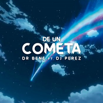 Dr. Bene feat. Dj Perez De Un Cometa