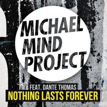 Michael Mind Project feat. Dante Thomas Nothing Lasts Forever - Instrumental Mix