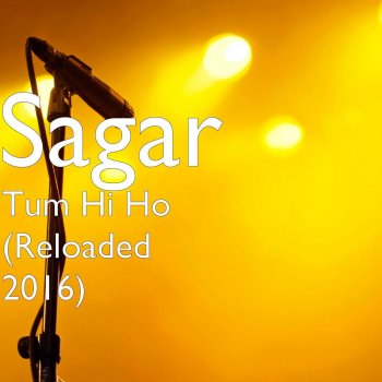 Sagar Tum Hi Ho (Reloaded 2016)