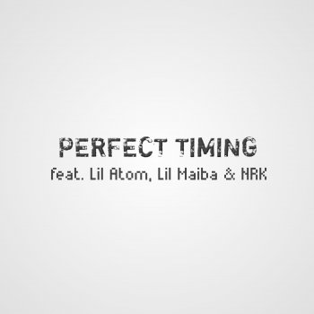 Lil Zeffrey feat. Lil Atom, Lil Maiba & NRK Perfect Timing