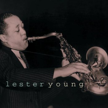 Lester Young He Ain't Got Rhythm