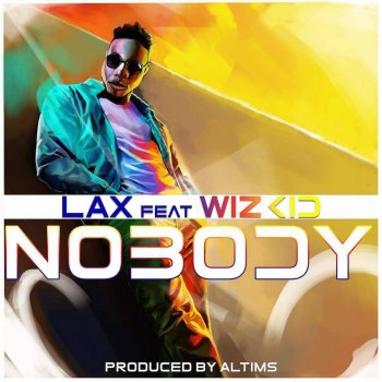 L.A.X feat. Wizkid Nobody