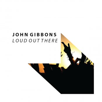 John Gibbons Loud out There - Original Mix