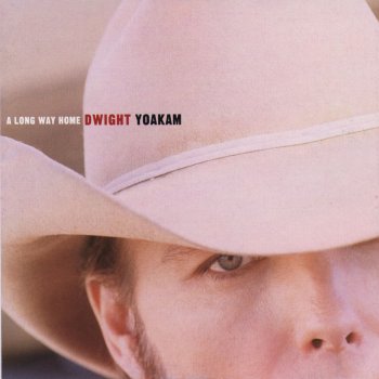 Dwight Yoakam Only Want You More