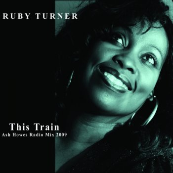 Ruby Turner This Train (Ash Howes Radio Mix 2009)