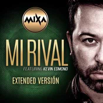 Mixa feat. Kevin Edmond Mi Rival (Extended Version)