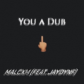 MALCXM feat. Jaydynf You a Dub
