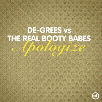 De-grees vs. The Real Booty Babes Apologize - The Real Booty Babes Remix