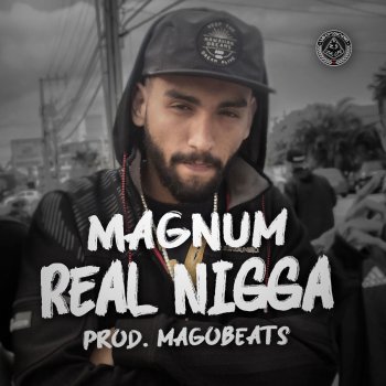 Magnum Real N***a