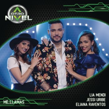 A Otro Nivel feat. Jessi Uribe Me Llamas (Lia Mend,Eliana Raventos) (feat. Jessi Uribe)