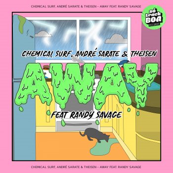 Chemical Surf feat. André Sarate, Theisen & Randy Savage Away