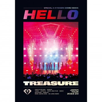 TREASURE HELLO -JP Ver.- (TREASURE JAPAN TOUR 2022-23 ~HELLO~ SPECIAL in KYOCERA DOME OSAKA)