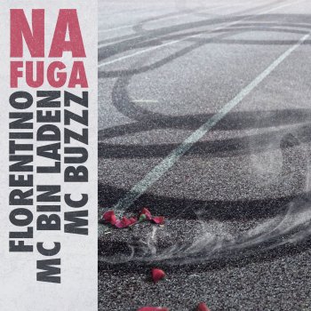 Florentino feat. MC Bin Laden & MC Buzzz Na Fuga