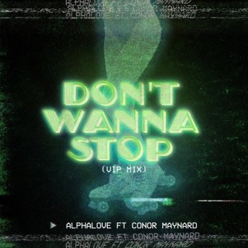 Alphalove feat. Conor Maynard Don't Wanna Stop - VIP Mix