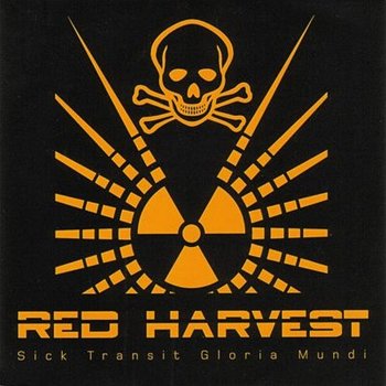 Red Harvest Sick Transit Gloria Mundi