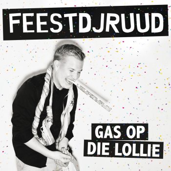 FeestDJRuud Gas Op Die Lollie