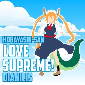 Dianilis Love Supreme (From "Kobayashi - San") [Cover]