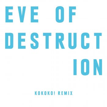 The Chemical Brothers Eve of Destruction (KOKOKO! Remix)