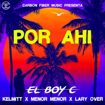 EL BOY C feat. Kelmitt, Menor Menor & Lary Over Por Ahí