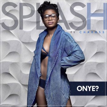 Splash feat. Charass Onye?