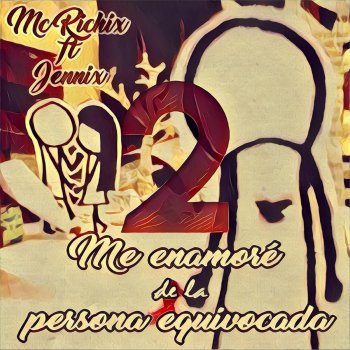 MC Richix feat. Jennix Me Enamoré de la Persona Equivocada 2
