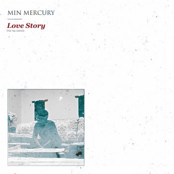 Min Mercury Love Story (that has Started) [Single Mix]