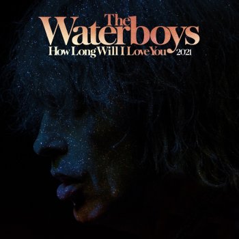 The Waterboys How Long Will I Love You 2021