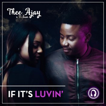 Thee Ajay If It's Luvin' (feat. T-Sean)
