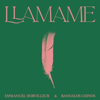 Emmanuel Horvilleur feat. Bandalos Chinos Llamame
