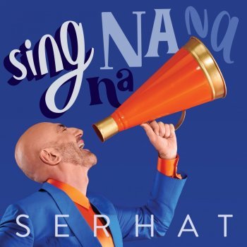 Serhat Sing Na Na Na (DJ Maxi Version)