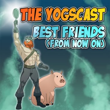 The Yogscast Best Friends (From Now On)