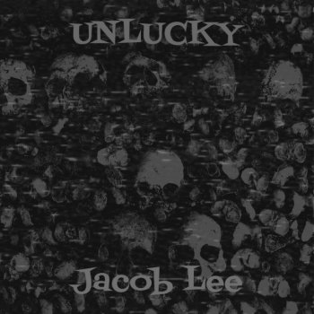 Jacob Lee Unlucky