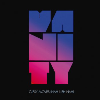 Vanity Gipsy Moves (Nah Neh Nah) - Original Radio Edit