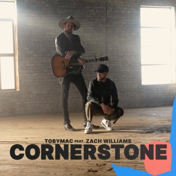 TobyMac feat. Zach Williams Cornerstone (feat. Zach Williams) [Radio Edit]