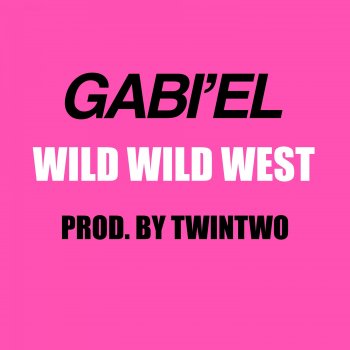 Gabi'el Wild Wild West