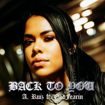 A. Ruiz Back to You (feat. GodFearin)