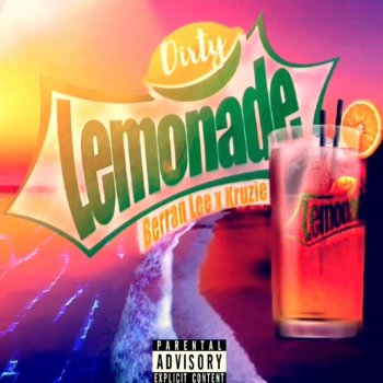 Berran Lee Dirty Lemonade (feat. Kruzie)