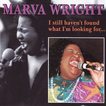 Marva Wright I Still Haven't Found What I'm Looking For