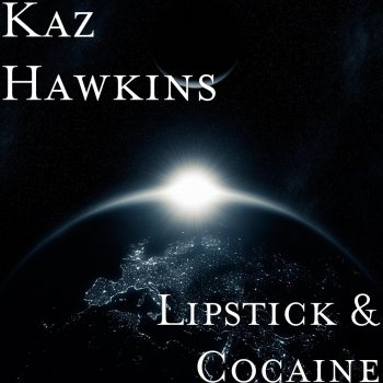 Kaz Hawkins Lipstick & Cocaine