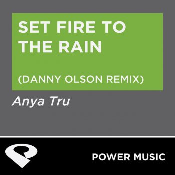 Anya Tru Set Fire to the Rain - Danny Olson Remix Radio Edit