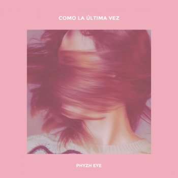 Phyzh Eye feat. Miguel Rivero Como la Última Vez