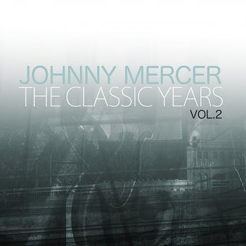 Johnny Mercer Why Should I Cry Over You