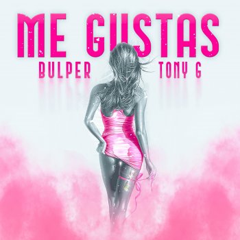 Bulper feat. Tony G Me Gustas