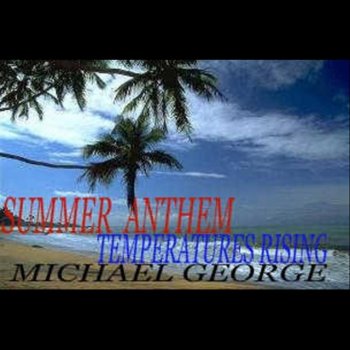 Michael George Summer Anthem ( Temperatures Rising )