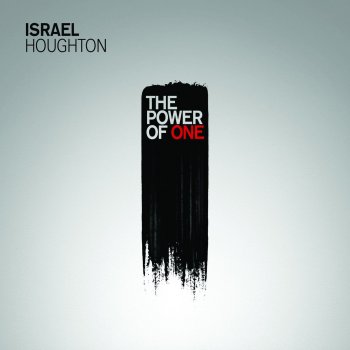 Israel Houghton The Power Of One (Change The World)
