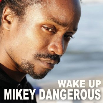 Mikey Dangerous Wake Up