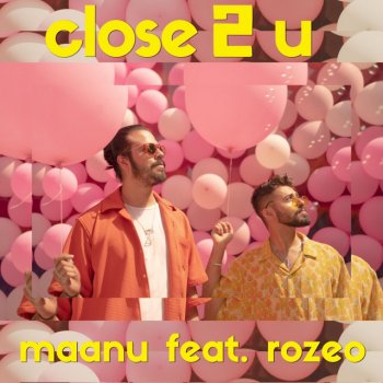 Maanu close 2 u (feat. Rozeo)