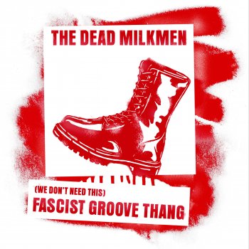 The Dead Milkmen (We Don't Need This) Fascist Groove Thang