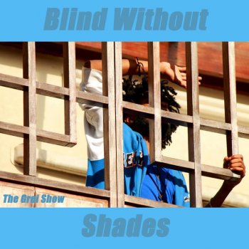 The Grei Show Blind Without Shades